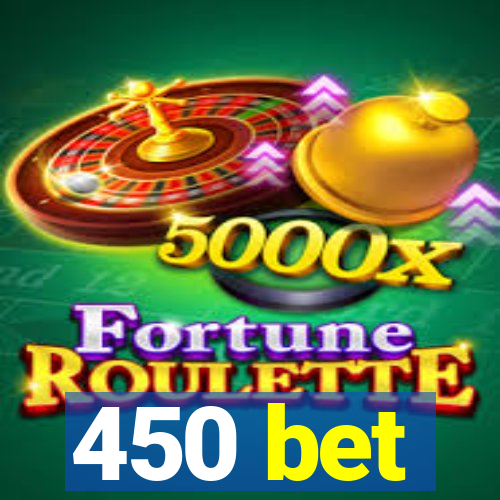 450 bet